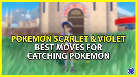 best moves to catch pokemon